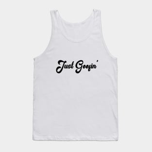 Just Goofin' Tank Top